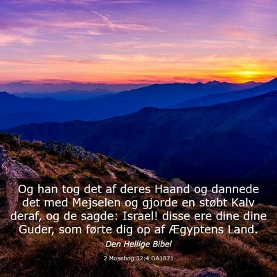 Picture 03 - 2 Mosebog 32:4 DA1871 - Og han tog det af deres Haand og dannede det med - Bible Verse Picture