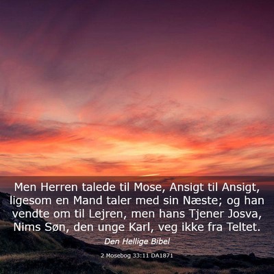 Picture 03 - 2 Mosebog 33:11 DA1871 - Men Herren talede til Mose, Ansigt til Ansigt, - Bible Verse Picture