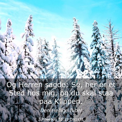 Picture 03 - 2 Mosebog 33:21 DA1871 - Og Herren sagde: Se, her er et Sted hos mig, og - Bible Verse Picture