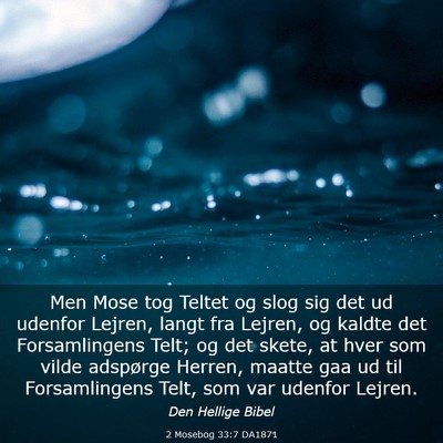 Picture 03 - 2 Mosebog 33:7 DA1871 - Men Mose tog Teltet og slog sig det ud udenfor - Bible Verse Picture