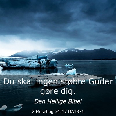 Picture 03 - 2 Mosebog 34:17 DA1871 - Du skal ingen støbte Guder gøre - Bible Verse Picture
