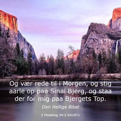 Picture 03 - 2 Mosebog 34:2 DA1871 - Og vær rede til i Morgen, og stig aarle op paa - Bible Verse Picture