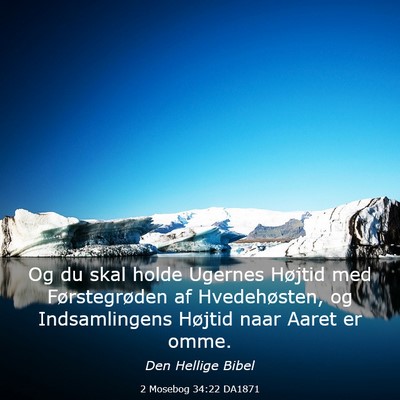 Picture 03 - 2 Mosebog 34:22 DA1871 - Og du skal holde Ugernes Højtid med - Bible Verse Picture