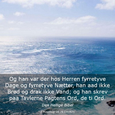 Picture 03 - 2 Mosebog 34:28 DA1871 - Og han var der hos Herren fyrretyve Dage og - Bible Verse Picture