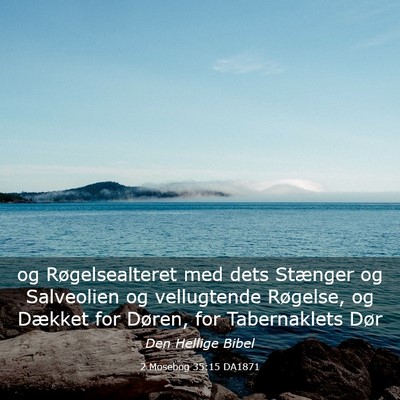 Picture 03 - 2 Mosebog 35:15 DA1871 - og Røgelsealteret med dets Stænger og - Bible Verse Picture