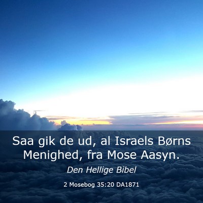 Picture 03 - 2 Mosebog 35:20 DA1871 - Saa gik de ud, al Israels Børns Menighed, fra - Bible Verse Picture