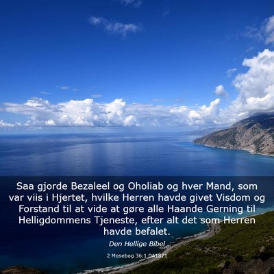 Picture 03 - 2 Mosebog 36:1 DA1871 - Saa gjorde Bezaleel og Oholiab og hver Mand, som - Bible Verse Picture