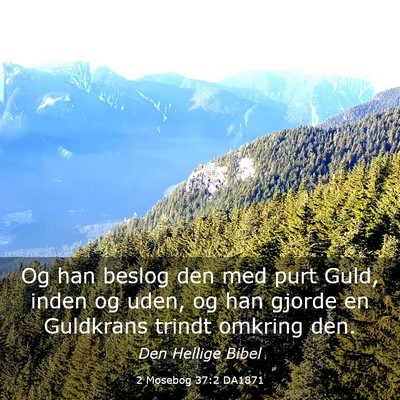 Picture 03 - 2 Mosebog 37:2 DA1871 - Og han beslog den med purt Guld, inden og uden, - Bible Verse Picture