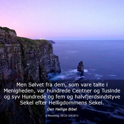 Picture 03 - 2 Mosebog 38:25 DA1871 - Men Sølvet fra dem, som vare talte i Menigheden, - Bible Verse Picture