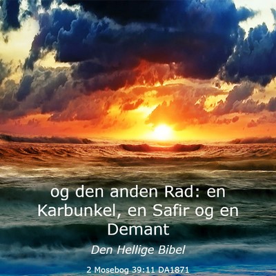 Picture 03 - 2 Mosebog 39:11 DA1871 - og den anden Rad: en Karbunkel, en Safir og en - Bible Verse Picture