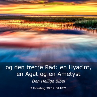 Picture 03 - 2 Mosebog 39:12 DA1871 - og den tredje Rad: en Hyacint, en Agat og en - Bible Verse Picture