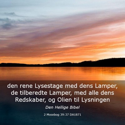 Picture 03 - 2 Mosebog 39:37 DA1871 - den rene Lysestage med dens Lamper, de tilberedte - Bible Verse Picture