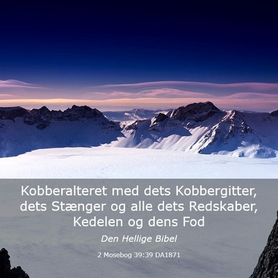 Picture 03 - 2 Mosebog 39:39 DA1871 - Kobberalteret med dets Kobbergitter, dets - Bible Verse Picture