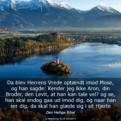 Picture 03 - 2 Mosebog 4:14 DA1871 - Da blev Herrens Vrede optændt imod Mose, og han - Bible Verse Picture
