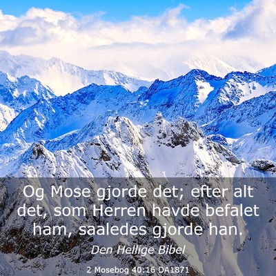 Picture 03 - 2 Mosebog 40:16 DA1871 - Og Mose gjorde det; efter alt det, som Herren - Bible Verse Picture