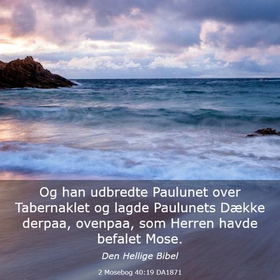 Picture 03 - 2 Mosebog 40:19 DA1871 - Og han udbredte Paulunet over Tabernaklet og - Bible Verse Picture