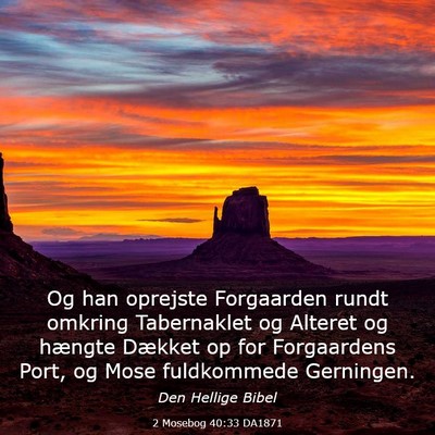 Picture 03 - 2 Mosebog 40:33 DA1871 - Og han oprejste Forgaarden rundt omkring - Bible Verse Picture