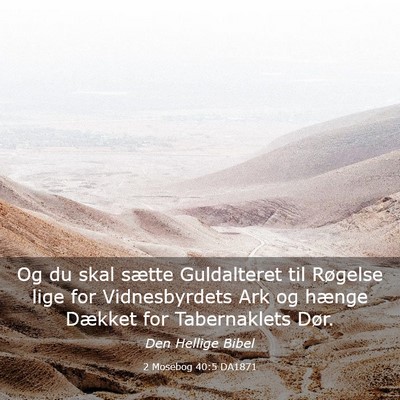 Picture 03 - 2 Mosebog 40:5 DA1871 - Og du skal sætte Guldalteret til Røgelse lige - Bible Verse Picture
