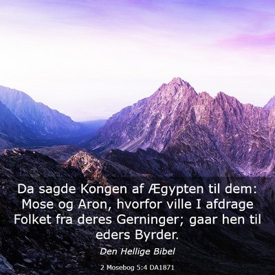 Picture 03 - 2 Mosebog 5:4 DA1871 - Da sagde Kongen af Ægypten til dem: Mose og - Bible Verse Picture