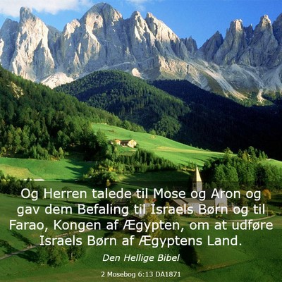Picture 03 - 2 Mosebog 6:13 DA1871 - Og Herren talede til Mose og Aron og gav dem - Bible Verse Picture