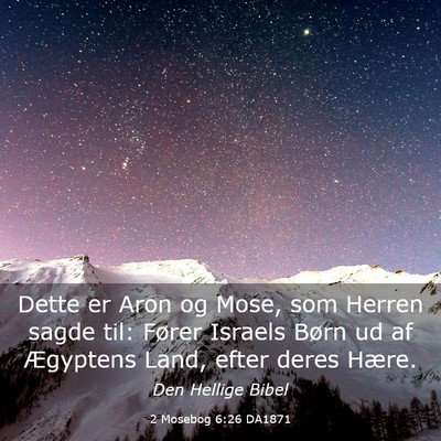 Picture 03 - 2 Mosebog 6:26 DA1871 - Dette er Aron og Mose, som Herren sagde til: - Bible Verse Picture