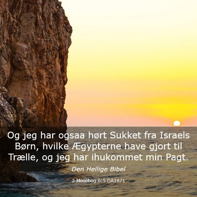 Picture 03 - 2 Mosebog 6:5 DA1871 - Og jeg har ogsaa hørt Sukket fra Israels Børn, - Bible Verse Picture