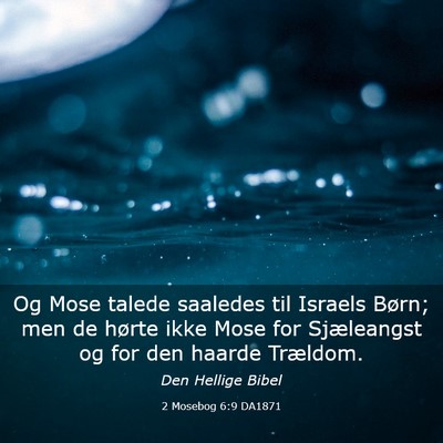 Picture 03 - 2 Mosebog 6:9 DA1871 - Og Mose talede saaledes til Israels Børn; men de - Bible Verse Picture