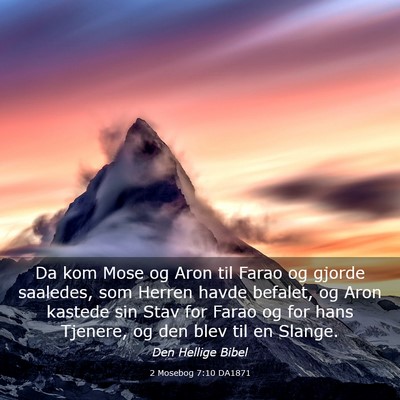 Picture 03 - 2 Mosebog 7:10 DA1871 - Da kom Mose og Aron til Farao og gjorde saaledes, - Bible Verse Picture