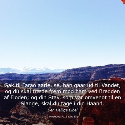 Picture 03 - 2 Mosebog 7:15 DA1871 - Gak til Farao aarle, se, han gaar ud til Vandet, - Bible Verse Picture