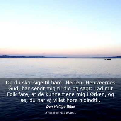 Picture 03 - 2 Mosebog 7:16 DA1871 - Og du skal sige til ham: Herren, Hebræernes Gud, - Bible Verse Picture