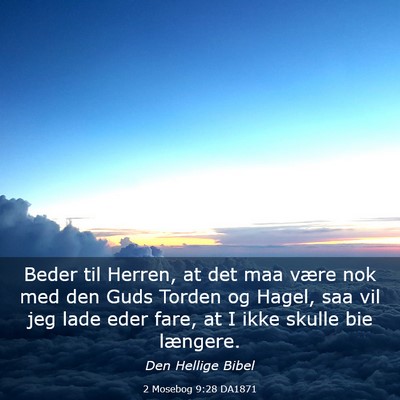 Picture 03 - 2 Mosebog 9:28 DA1871 - Beder til Herren, at det maa være nok med den - Bible Verse Picture