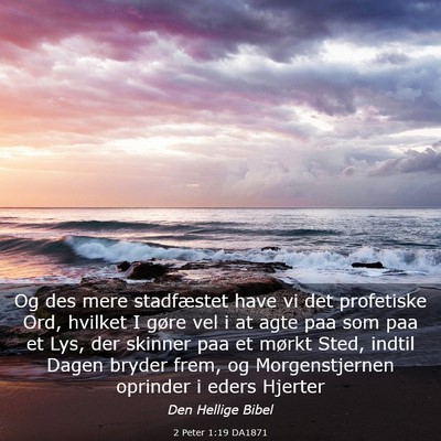 Picture 03 - 2 Peter 1:19 DA1871 - Og des mere stadfæstet have vi det profetiske - Bible Verse Picture