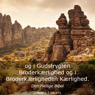 Picture 03 - 2 Peter 1:7 DA1871 - og i Gudsfrygten Broderkærlighed og i - Bible Verse Picture