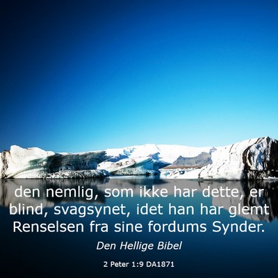 Picture 03 - 2 Peter 1:9 DA1871 - den nemlig, som ikke har dette, er blind, - Bible Verse Picture