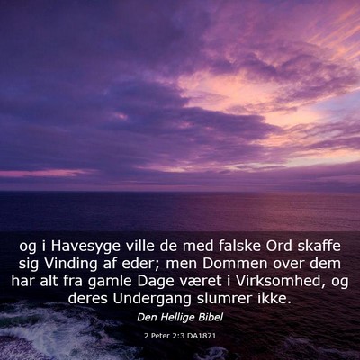 Picture 03 - 2 Peter 2:3 DA1871 - og i Havesyge ville de med falske Ord skaffe sig - Bible Verse Picture