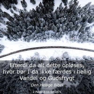 Picture 03 - 2 Peter 3:11 DA1871 - Efterdi da alt dette opløses, hvor bør I da - Bible Verse Picture