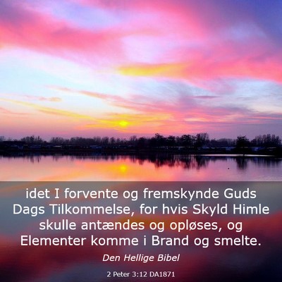 Picture 03 - 2 Peter 3:12 DA1871 - idet I forvente og fremskynde Guds Dags - Bible Verse Picture