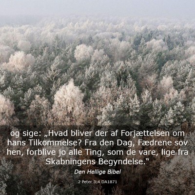 Picture 03 - 2 Peter 3:4 DA1871 - og sige: „Hvad bliver der af Forjættelsen om - Bible Verse Picture