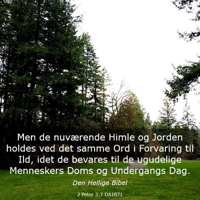Picture 03 - 2 Peter 3:7 DA1871 - Men de nuværende Himle og Jorden holdes ved det - Bible Verse Picture