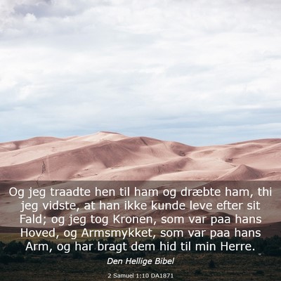 Picture 03 - 2 Samuel 1:10 DA1871 - Og jeg traadte hen til ham og dræbte ham, thi - Bible Verse Picture