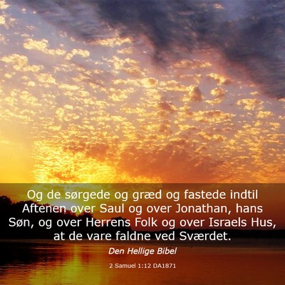 Picture 03 - 2 Samuel 1:12 DA1871 - Og de sørgede og græd og fastede indtil Aftenen - Bible Verse Picture