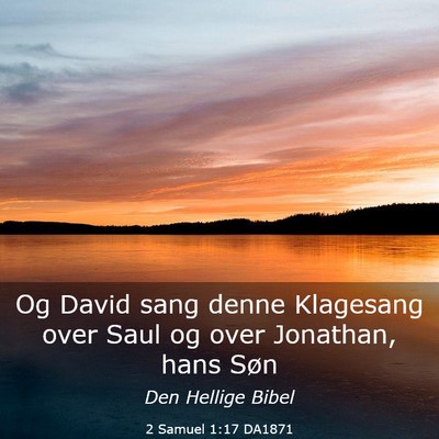 Picture 03 - 2 Samuel 1:17 DA1871 - Og David sang denne Klagesang over Saul og over - Bible Verse Picture