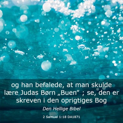 Picture 03 - 2 Samuel 1:18 DA1871 - og han befalede, at man skulde lære Judas Børn - Bible Verse Picture