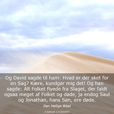 Picture 03 - 2 Samuel 1:4 DA1871 - Og David sagde til ham: Hvad er der sket for en - Bible Verse Picture