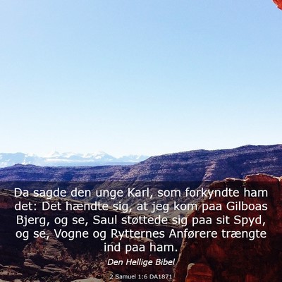 Picture 03 - 2 Samuel 1:6 DA1871 - Da sagde den unge Karl, som forkyndte ham det: - Bible Verse Picture