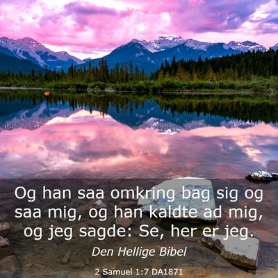 Picture 03 - 2 Samuel 1:7 DA1871 - Og han saa omkring bag sig og saa mig, og han - Bible Verse Picture
