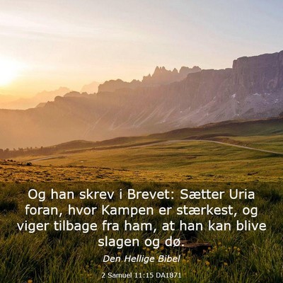 Picture 03 - 2 Samuel 11:15 DA1871 - Og han skrev i Brevet: Sætter Uria foran, hvor - Bible Verse Picture
