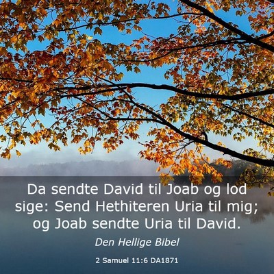 Picture 03 - 2 Samuel 11:6 DA1871 - Da sendte David til Joab og lod sige: Send - Bible Verse Picture