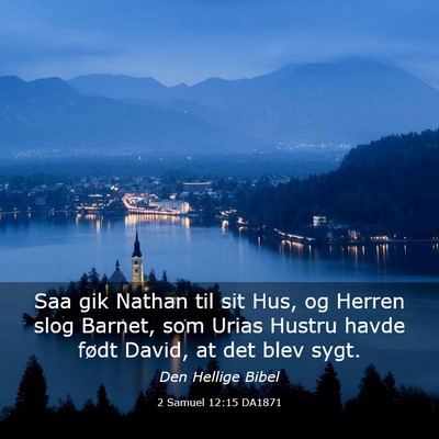 Picture 03 - 2 Samuel 12:15 DA1871 - Saa gik Nathan til sit Hus, og Herren slog - Bible Verse Picture