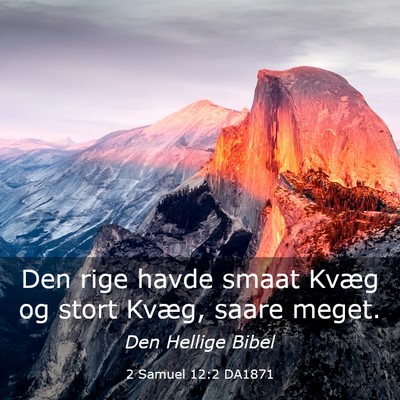 Picture 03 - 2 Samuel 12:2 DA1871 - Den rige havde smaat Kvæg og stort Kvæg, saare - Bible Verse Picture